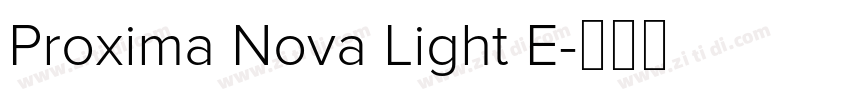 Proxima Nova Light E字体转换 Proxima Nova Light E字体转换